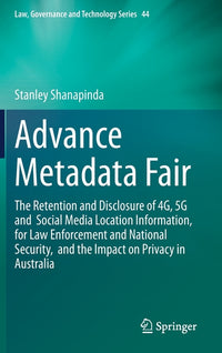 Advance Metadata Fair: The Retention and Disclosure of 4g, 5g and Social Media Location Information, for Law Enforcement and National Security, and th