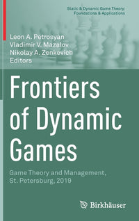 Frontiers of Dynamic Games: Game Theory and Management, St. Petersburg, 2019 (2020)
