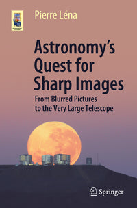 Astronomy's Quest for Sharp Images: From Blurred Pictures to the Very Large Telescope (2020)