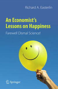 An Economist's Lessons on Happiness: Farewell Dismal Science! (2021)
