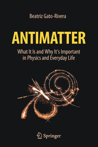 Antimatter: What It Is and Why It's Important in Physics and Everyday Life (2021)