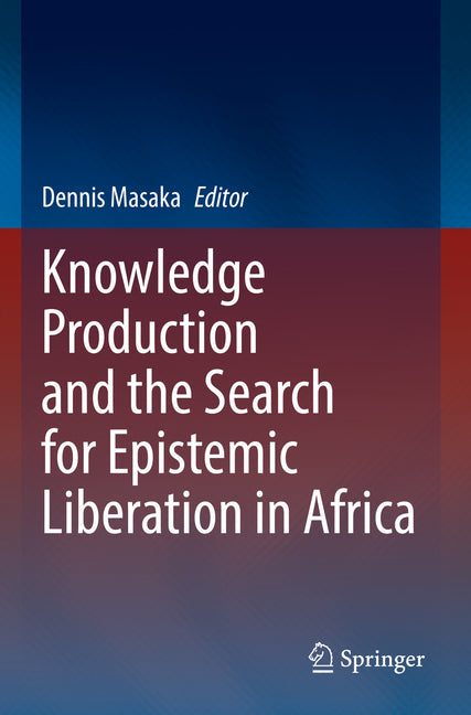 Knowledge Production and the Search for Epistemic Liberation in Africa (2022)