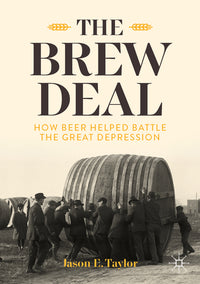 Brew Deal: How Beer Helped Battle the Great Depression (2024)