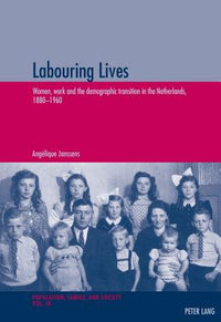 Labouring Lives: Women, Work and the Demographic Transition in the Netherlands, 1880-1960
