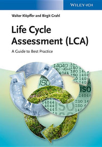 Life Cycle Assessment (Lca): A Guide to Best Practice