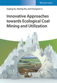 Innovative Approaches Towards Ecological Coal Mining and Utilization