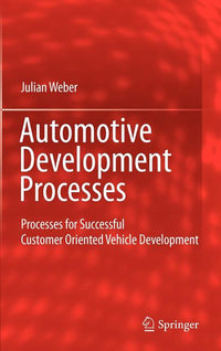 Automotive Development Processes: Processes for Successful Customer Oriented Vehicle Development (2009)