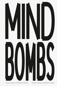 Mindbombs: Visual Cultures of Political Violence
