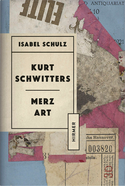 Kurt Schwitters by Isabel Schulz – Porchlight Book Company
