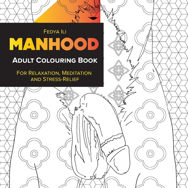 Manhood Adult Coloring Book: for Relaxation, Meditation and Stress-Relief (Edition)