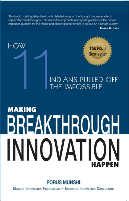 Making Breakthrough Innovation Happen: Making 11 Indians Pulled Off the Impossible