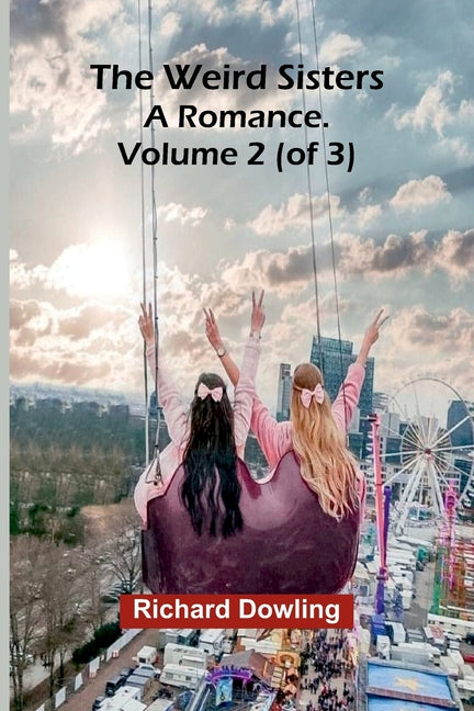 Weird Sisters: A Romance. Volume 2 (Of 3)