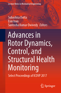 Advances in Rotor Dynamics, Control, and Structural Health Monitoring: Select Proceedings of Icovp 2017 (2020)