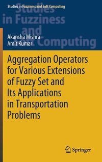 Aggregation Operators for Various Extensions of Fuzzy Set and Its Applications in Transportation Problems (2021)