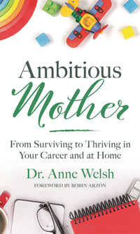 Ambitious Mother: From Surviving to Thriving in Your Career and at Home