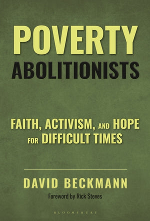 Poverty Abolitionists: Faith, Activism, and Hope for Difficult Times