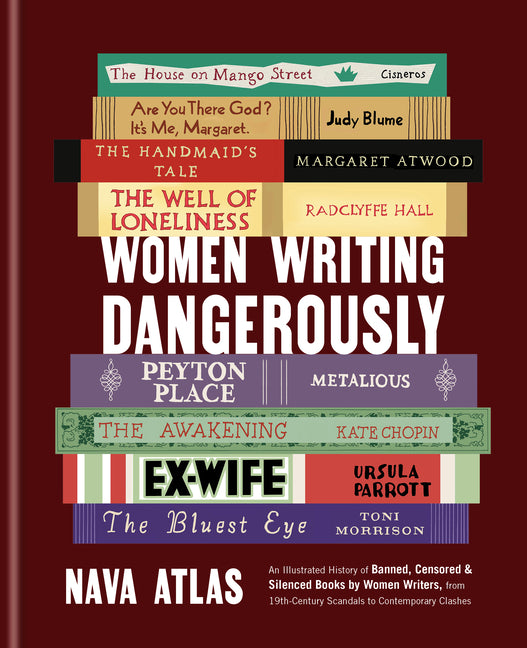 Women Writing Dangerously: An Illustrated History of Banned, Censored, and Silenced Books by Women Writers, from 19th-Century Scandals to Contemporary