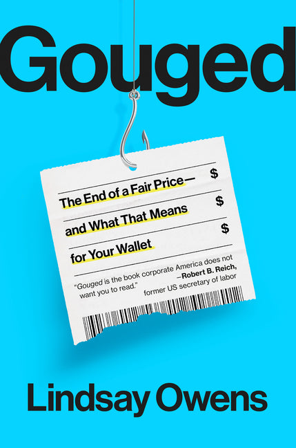 Gouged: The End of a Fair Price--And What That Means for Your Wallet