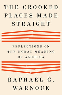 Crooked Places Made Straight: Reflections on the Moral Meaning of America