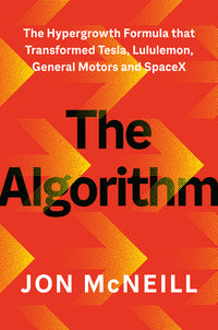 Algorithm: The Hypergrowth Formula That Transformed Tesla, Lululemon, General Motors, and Spacex