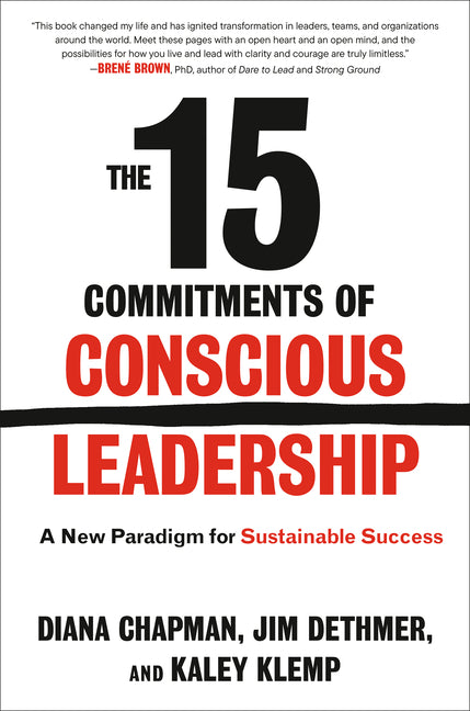 The 15 Commitments of Conscious Leadership: A New Paradigm for Sustainable Success