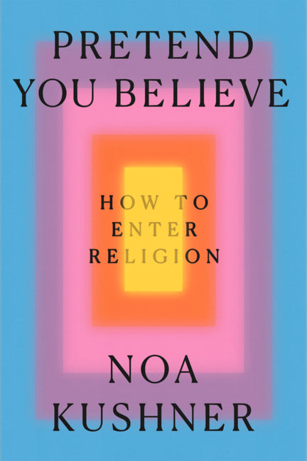 Pretend You Believe: How to Enter Religion