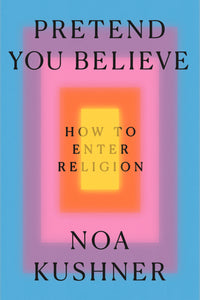 Pretend You Believe: How to Enter Religion