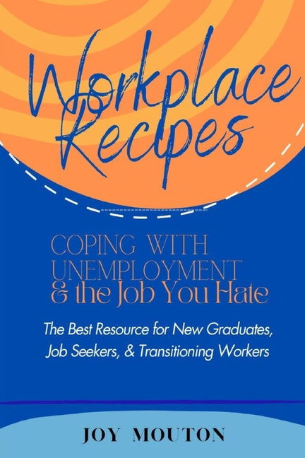 Workplace Recipes: Coping with Unemployment and the Job You Hate