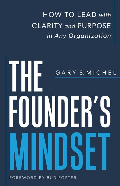 The Founder's Mindset: How to Lead with Clarity and Purpose in Any Organization
