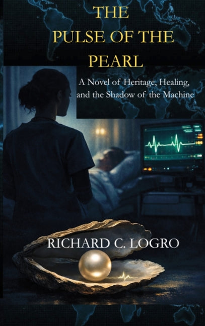 The Pulse of the Pearl (A Novel of Heritage, Healing, and the Shadow of the Machine)