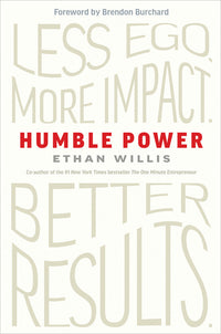 Humble Power: Less Ego. More Impact. Better Results.