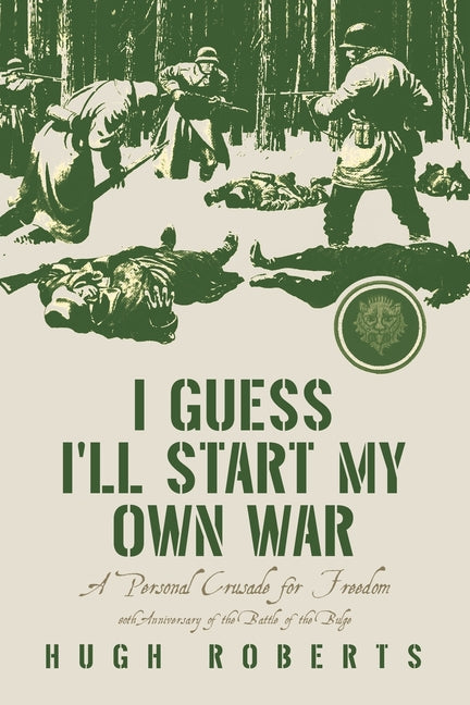 I Guess I'll Start My Own War: A Personal Crusade for Freedom