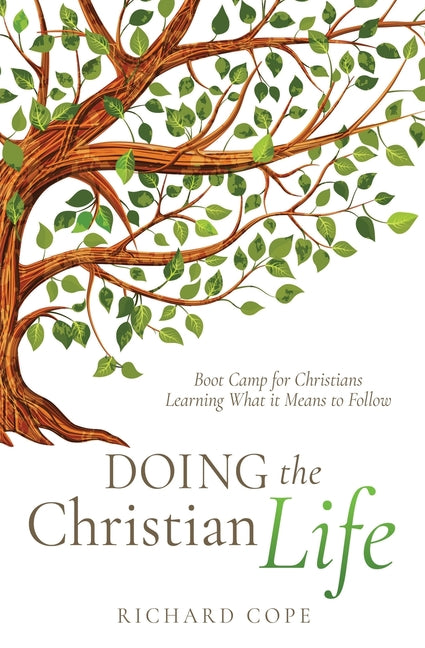 Doing the Christian Life: Boot Camp for Christians Learning What it Means to Follow