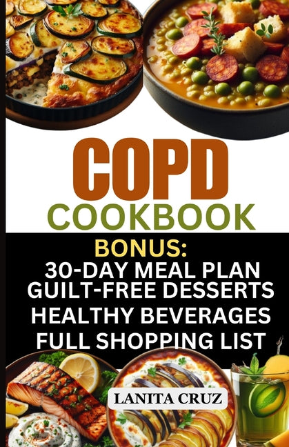 COPD Cookbook: Quick and Easy Delicious COPD Diet Recipes to Fight Chronic Obstructive Pulmonary Disease Symptoms and Breathe Better