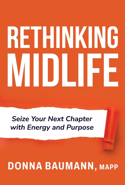 Rethinking Midlife: Seize Your Next Chapter with Energy and Purpose