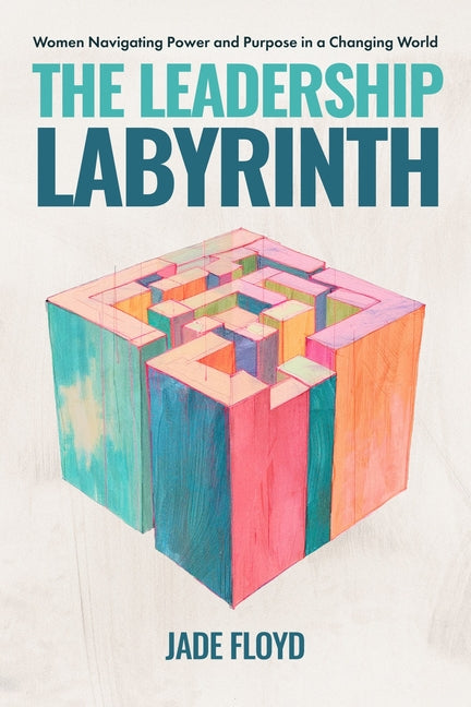 Leadership Labyrinth: Women Navigating Power and Purpose in a Changing World