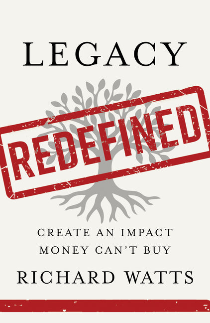 Legacy Redefined: Create an Impact Money Can't Buy