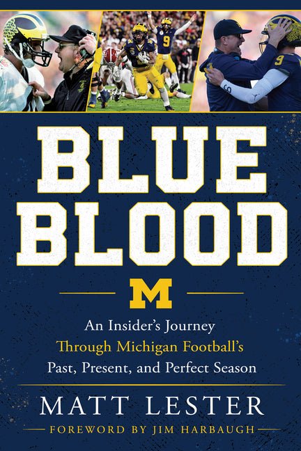 Blue Blood: An Insider's Journey Through Michigan Football's Past, Present, and Perfect Season