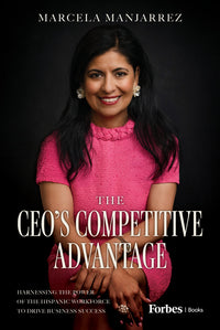 Ceo's Competitive Advantage: Harnessing the Power of the Hispanic Workforce to Drive Business Success