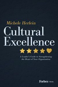 Cultural Excellence: A Leader's Guide to Strengthening the Heart of Your Organization