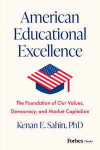 American Educational Excellence: The Foundation of Our Values, Democracy, and Market Capitalism