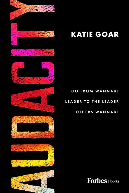 Audacity: Go from Wannabe Leader to the Leader Others Wannabe