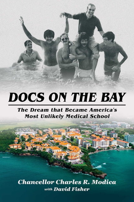 Docs on the Bay: The Dream That Became America's Most Unlikely Medical School