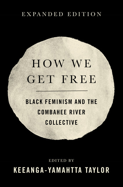How We Get Free (Updated 2nd Edition): Black Feminism and the Combahee River Collective (Revised)