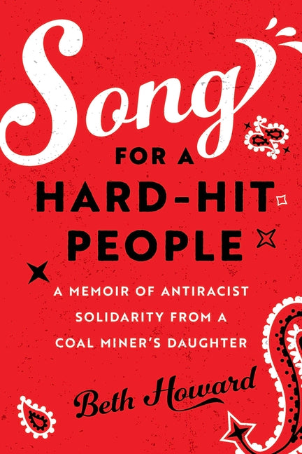 Song for a Hard-Hit People: A Memoir of Antiracist Solidarity from a Coal Miner's Daughter