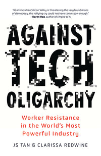 Against Tech Oligarchy: Worker Resistance in the World's Most Powerful Industry