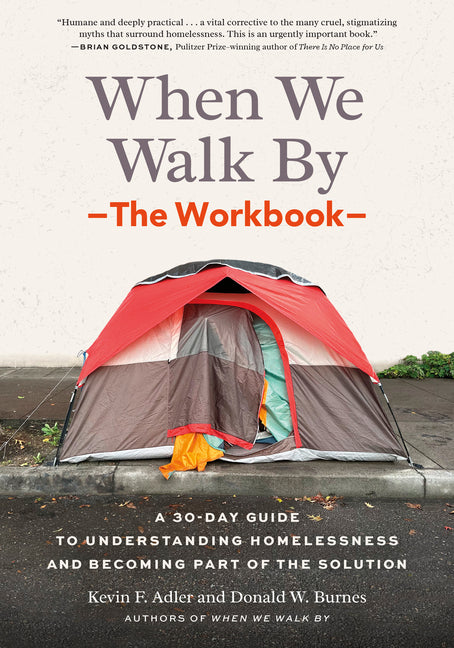 When We Walk By: The Workbook: A 30-Day Guide to Understanding Homelessness and Becoming Part of the Solution--For Individuals, Schools, Book Clubs, a