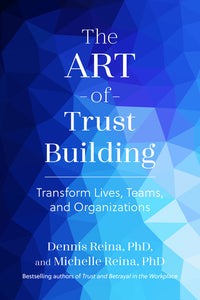Art of Trust Building: Transform Lives, Teams, and Organizations