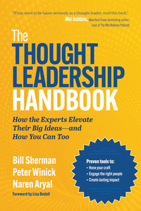 Thought Leadership Handbook: How the Experts Elevate Their Big Ideas--And How You Can Too