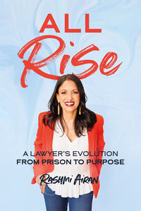 All Rise: A Lawyer's Evolution from Prison to Purpose